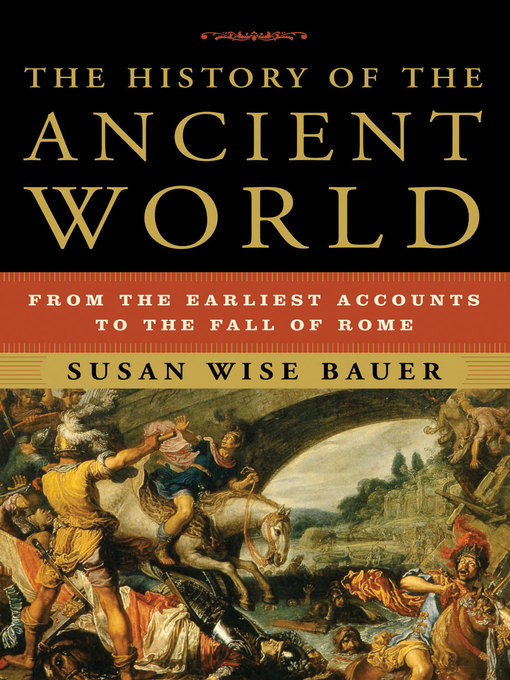 Title details for The History of the Ancient World by Susan Wise Bauer - Wait list